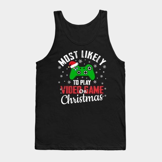 Most Likely To Play Video Game On Christmas Gaming Tank Top by TheMjProduction